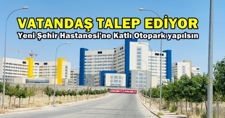 Urfa Şehir Hastanesinde Katlı Otopark Yapılmayacak Olması Hayal Kırıklığına Neden Oldu