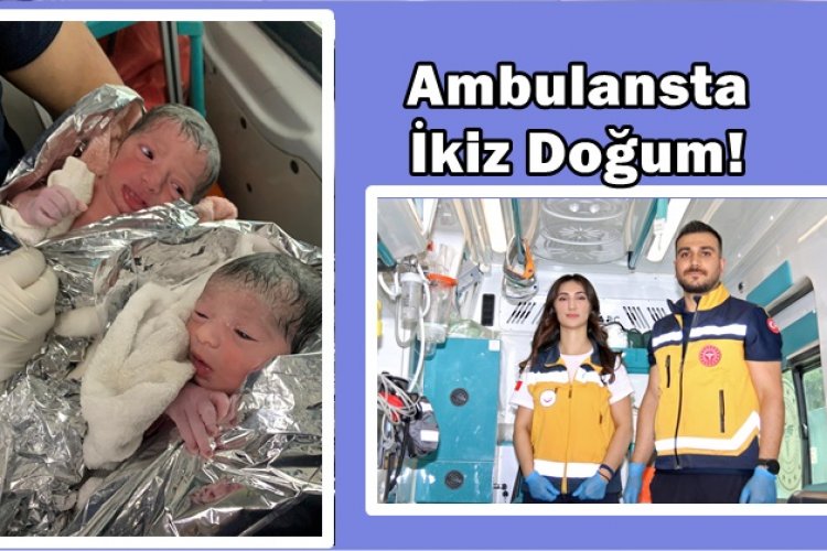 Şanlıurfa’da Ambulansta İkiz Doğum! Bebekler Sağlıklı