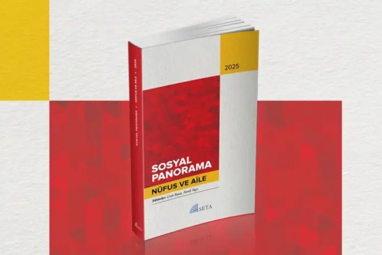 SETA’nın “Sosyal Panorama 2025: Nüfus ve Aile” raporu yayımlandı