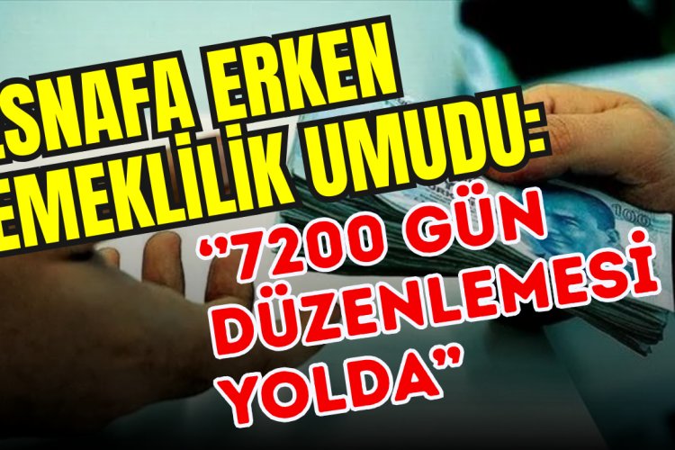 Esnafı sevindiren gelişme! Erken emeklilik İçin Çalışma Başlatıldı