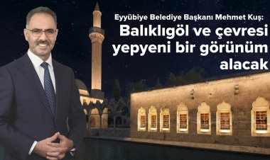 Eyyübiye Belediyesi Harekete Geçti: Balıklıgöl ve Çevresi Yepyeni Bir Görünüm Alacak