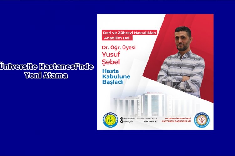 Harran Üniversitesi Hastanesi'nde Cildiye Uzmanı Dr. Yusuf Şebel Hasta Kabulüne Başladı