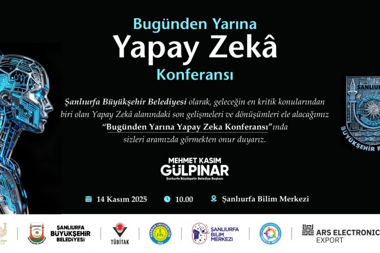 Şanlıurfa'da Yapay Zekâ Konferansı: "Bugünden Yarınlara Yapay Zekâ" Yarın Başlıyor!