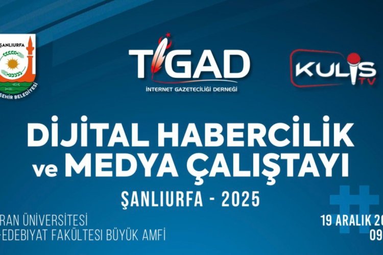Şanlıurfa'da Dijital Habercilik ve Medya Çalıştayı Yapılacak