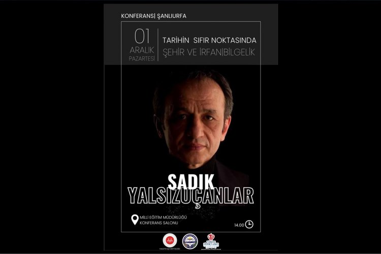 Şanlıurfa’da Kültür ve Bilgelik Buluşması: Sadık Yalsızuçanlar "Şehir ve İrfan"ı Anlatacak