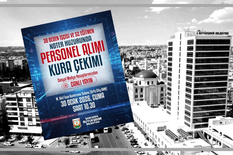 Şanlıurfa Büyükşehir Belediyesi 90 Personel Alımı İçin Kura Çekecek