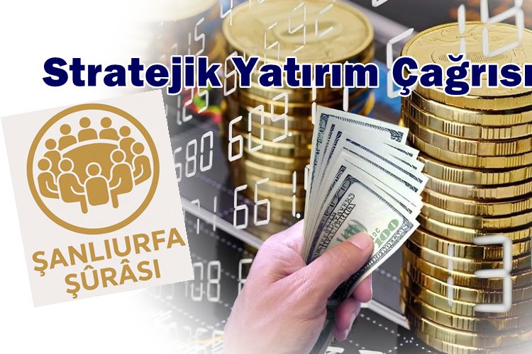 Şanlıurfa Şûrâsı’ndan Stratejik Yatırım Çağrısı: Urfalı İş İnsanları Memlekete Yatırım İçin Davet Edildi