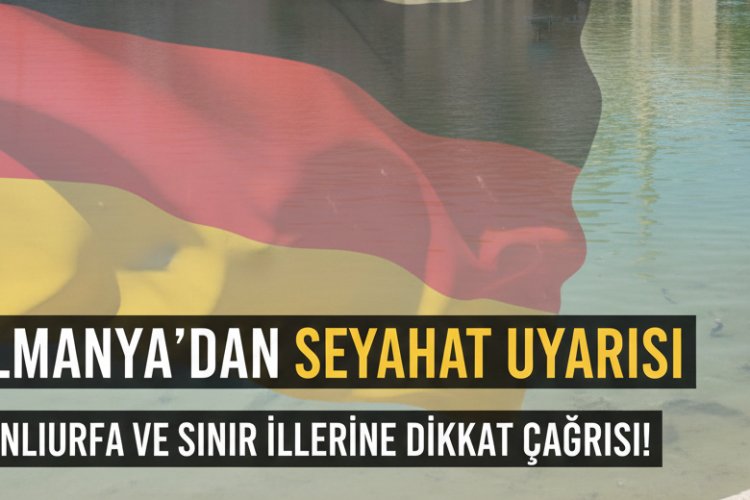 Şanlıurfa Dahil 4 İl İçin Dikkat Çağrısı: Sınır Hattına Uyarı Geldi!