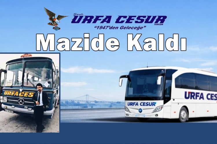 Şanlıurfa’da Bir Devrin Sonu: 79 Yıllık Yol Arkadaşı Urfa Cesur Turizm Yollara Veda Ettİ