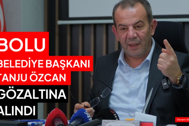 Bolu’da Şafak Operasyonu: Belediye Başkanı Tanju Özcan Gözaltına Alındı