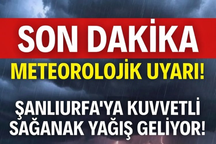 ŞANLIURFA İÇİN "TURUNCU" ALARM: VALİLİKTEN KUVVETLİ SAĞANAK VE TAŞKIN UYARISI!