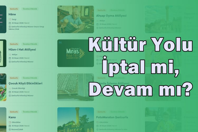 Kültür Yolu Festivali İptal mi Edildi? İşte Şanlıurfa Programına Dair Gerçekler!