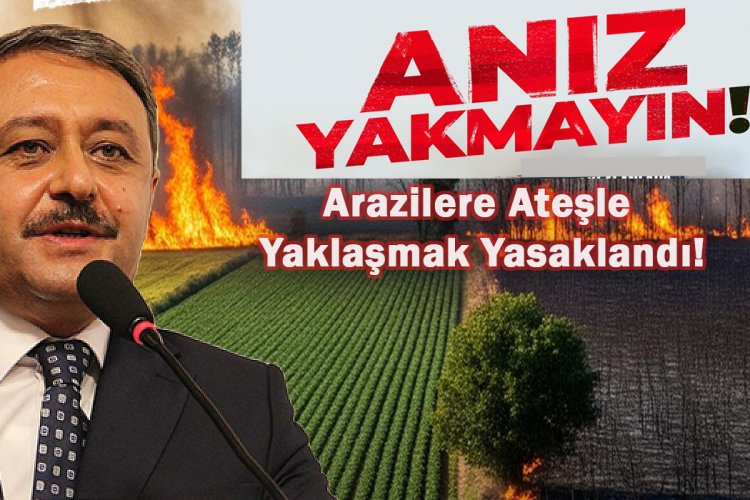 Şanlıurfa Valiliği'nden Kesin Uyarı: Anız Yakmak ve Arazilere Ateşle Yaklaşmak Yasaklandı!