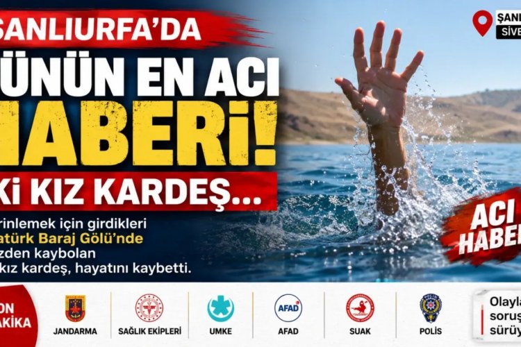 Şanlıurfa'da Yürek Yakan Facia: İki Kız Kardeş Boğuldu